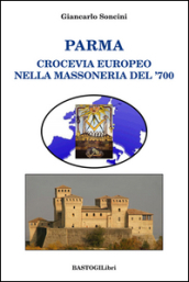 Parma crocevia europeo nella massoneria del  700