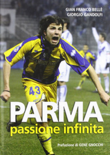 Parma passione infinita - Giorgio Gandolfi - G. Franco Bellè