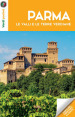 Parma, le valli e le terre verdiane. Con Carta geografica ripiegata