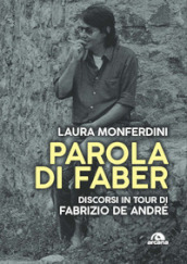 Parola di Faber. Discorsi in tour di Fabrizio De André