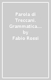 Parola di Treccani. Grammatica. Per la Scuola media. Con e-book. Con espansione online. Vol. B