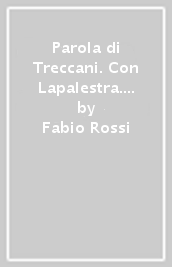 Parola di Treccani. Con Lapalestra. Grammatica. Per la Scuola media. Con e-book. Con espansione online. Vol. A