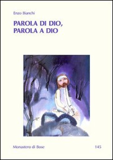 Parola di Dio, parola a Dio - Enzo Bianchi