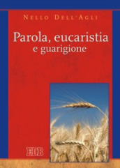 Parola, eucaristia e guarigione