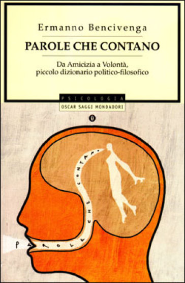 Parole che contano. Da amicizia a volontà, piccolo dizionario politico-filosofico - Ermanno Bencivenga