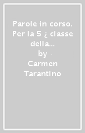 Parole in corso. Per la 5 ¿ classe della Scuola elementare. Con e-book. Con espansione online. Vol. 2