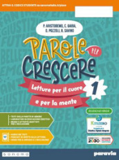 Parole per crescere. Ediz. verde. Letture per il cuore e per la mente. Con Quaderno. Per la Scuola media. Con e-book. Con espansione online. Vol. 1