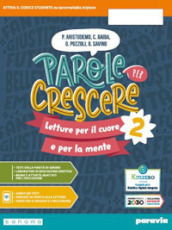 Parole per crescere. Letture per il cuore e per la mente. Con Quaderno. Per la Scuola media. Con e-book. Con espansione online. Vol. 2