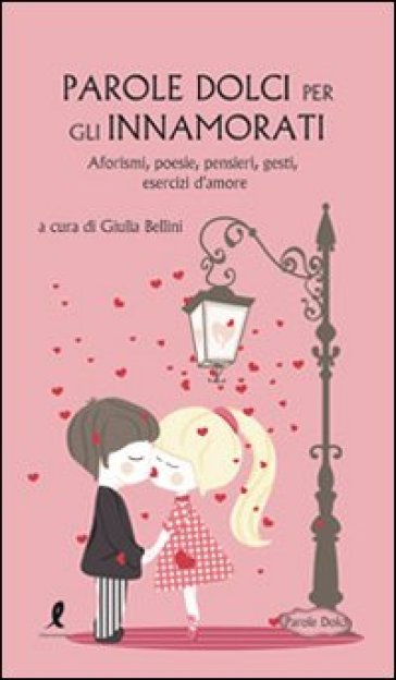 Parole dolci per gli innamorati - Giulia Bellini