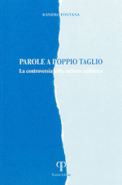 Parole a doppio taglio. La controversia nella letteratura Rabbinica. Ediz. integrale