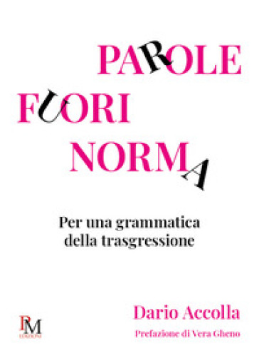 Parole fuori norma. Per una grammatica della trasgressione - Dario Accolla