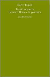 Parole in guerra. Heinrich Heine e la polemica