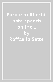 Parole in libertà: hate speech online attraverso l Europa. Una lettura socio-criminologica