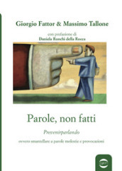 Parole, non fatti. Prevenirparlando ovvero smantellare a parole molestie e provocazioni