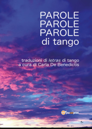 Parole, parole, parole di tango - Carla De Benedictis