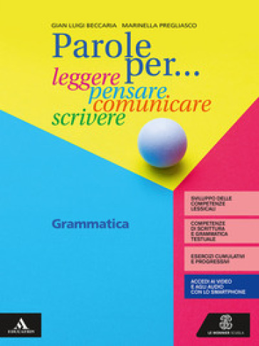 Parole per... leggere, pensare, comunicare, scrivere. Grammatica. Per la Scuola media. Con e-book. Con espansione online - Gian Luigi Beccaria - Marinella Pregliasco