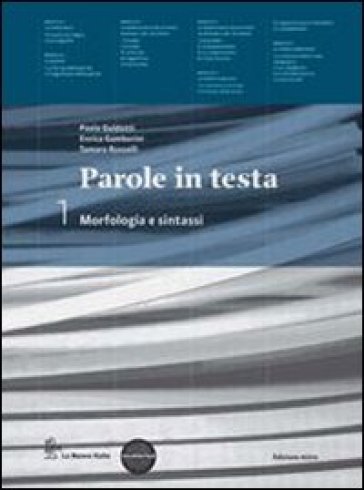 Parole in testa. Morfologia-Prove competenze lettura. Per le Scuole superiori. Con espansione online - Paola Guidotti - Enrica Gamberini - Tamara Ruscelli