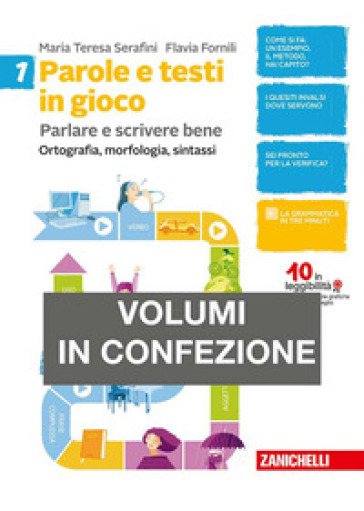 Parole e testi in gioco. Parlare e scrivere bene. Per la Scuola media. Con aggiornamento online. 1: Ortografia, morfologia, sintassi-Scrittura, testi, lessico-Recupero e potenziamento-I testi e le competenze-Lessico e formazione delle parole - Teresa Serafini - Flavia Fornili