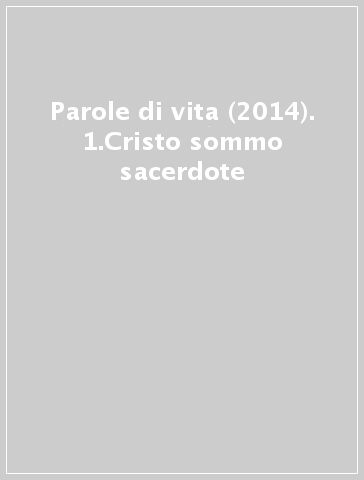 Parole di vita (2014). 1.Cristo sommo sacerdote