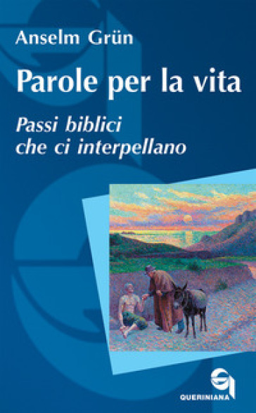 Parole per la vita. Passi biblici che ci interpellano - Anselm Grun