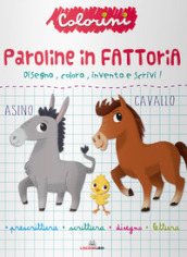 Paroline in fattoria. Prescrittura. Colorini. Ediz. a colori