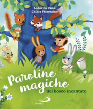 Paroline magiche del bosco incantato - Lodovica Cima - Chiara Fiorentino