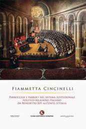 Parrocchie e parroci nel sistema istituzionale politico-religioso italiano da Benedetto XIV all Unità d Italia