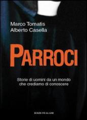 Parroci. Storie di uomini da un mondo che crediamo di conoscere