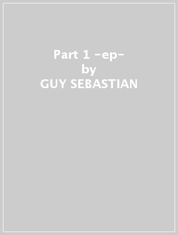 Part 1 -ep- - GUY SEBASTIAN