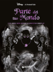 Parte del tuo mondo. E se Ariel non avesse sconfitto Ursula? A twisted tale