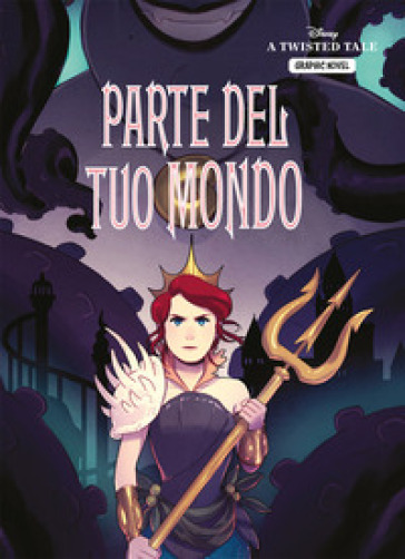 Parte del tuo mondo. A twisted tale graphic novel - Braswell Liz - Stephanie Kate Strohm