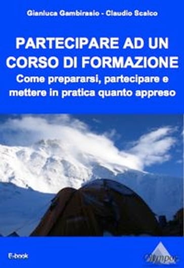 Partecipare ad un corso di formazione. Come prepararsi, partecipare e mettere in pratica quanto appreso. - Claudio Scalco - Gianluca Gambirasio