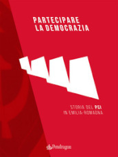 Partecipare la democrazia. Storia del PCI in Emilia-Romagna