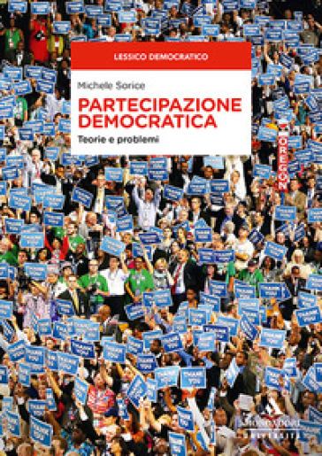 Partecipazione democratica. Teorie e problemi - Michele Sorice