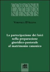 Partecipazione dei laici nella preparazione giuridico-pastorale al matrimonio canonico (La)