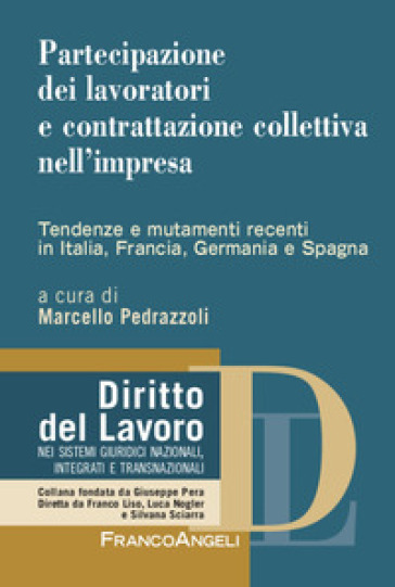 Partecipazione dei lavoratori e contrattazione collettiva nell'impresa. Tendenze e mutamenti recenti in Italia, Francia, Germania e Spagna