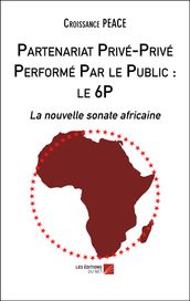 Partenariat Privé-Privé Performé Par le Public : le 6P