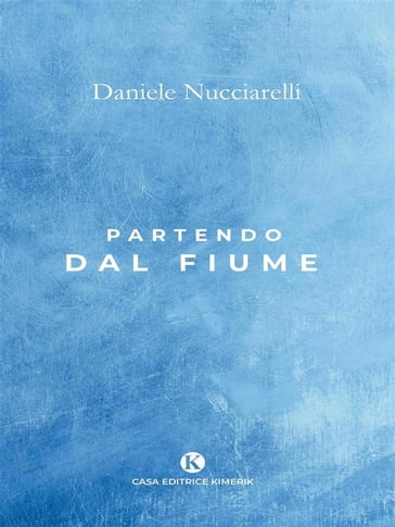 Partendo dal fiume - Daniele Nucciarelli