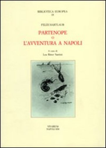 Partenope o l'avventura a Napoli - Felix Hartlaub