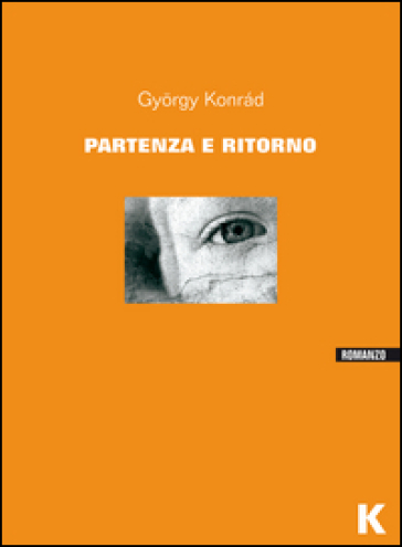 Partenza e ritorno - Gyorgy Konrad