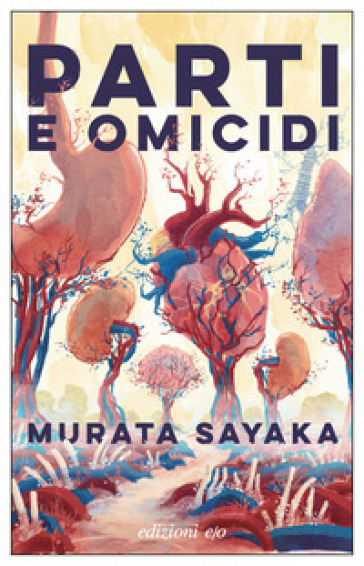 Parti e omicidi - Sayaka Murata