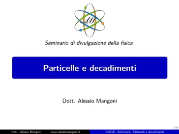 Particelle e decadimenti - Dott. Alessio Mangoni