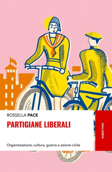 Partigiane liberali - Rossella Pace