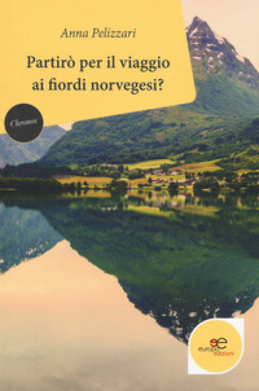 Partirò per il viaggio ai fiordi norvegesi? - Anna Pelizzari