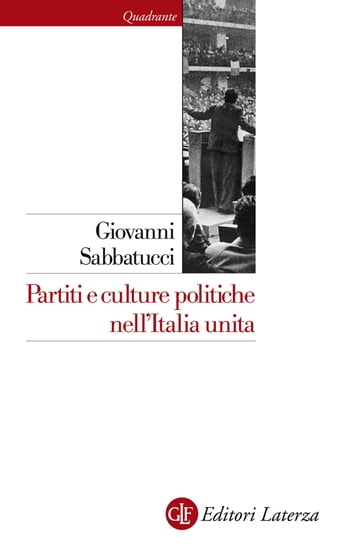 Partiti e culture politiche nell'Italia unita - Sabbatucci Giovanni