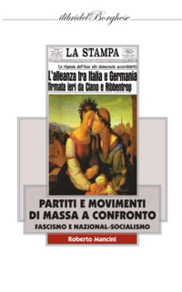 Partiti e movimenti di massa a confronto. Fascismo e nazionalsocialismo - Roberto Mancini