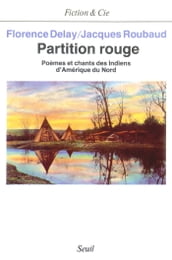 Partition rouge. Poèmes et chants des Indiens d Amérique du Nord