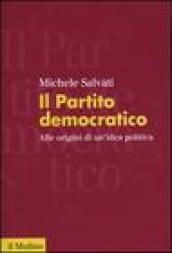 Il Partito democratico. Alle origini di un