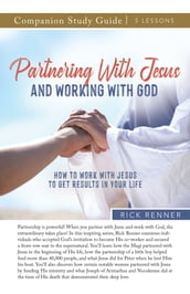 Partnering With Jesus and Working With God Study Guide