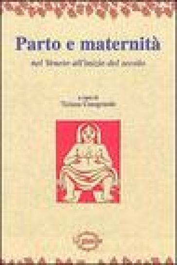 Parto e maternità nel Veneto all'inizio del secolo - Tiziana Casagrande